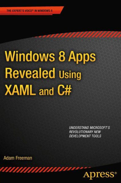 Windows 8 Apps Revealed Using XAML and C#: C#