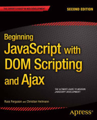 Title: Beginning JavaScript with DOM Scripting and Ajax: Second Editon, Author: Russ Ferguson