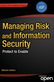 Title: Managing Risk and Information Security: Protect to Enable, Author: Malcolm Harkins