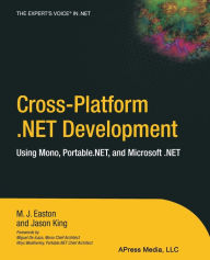 Title: Cross-Platform .NET Development: Using Mono, Portable.NET, and Microsoft .NET, Author: Jason King