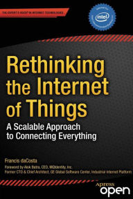 Title: Rethinking the Internet of Things: A Scalable Approach to Connecting Everything, Author: Francis daCosta