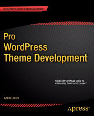Title: Pro WordPress Theme Development, Author: Adam Onishi