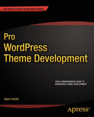 Title: Pro WordPress Theme Development, Author: Adam Onishi