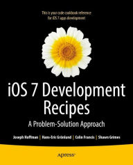 Title: iOS 7 Development Recipes: Problem-Solution Approach, Author: Hans-Eric Grnlund