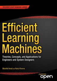 Title: Efficient Learning Machines: Theories, Concepts, and Applications for Engineers and System Designers, Author: Mariette Awad