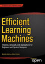 Efficient Learning Machines: Theories, Concepts, and Applications for Engineers and System Designers