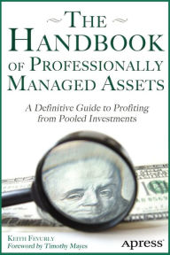 Title: The Handbook of Professionally Managed Assets: A Definitive Guide to Profiting from Alternative Investments, Author: Keith Fevurly