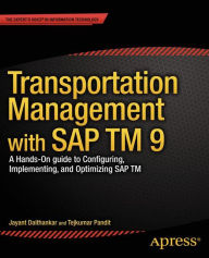 Title: Transportation Management with SAP TM 9: A Hands-on Guide to Configuring, Implementing, and Optimizing SAP TM, Author: Jayant Daithankar