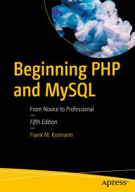 Title: Beginning PHP and MySQL: From Novice to Professional, Author: Frank M. Kromann