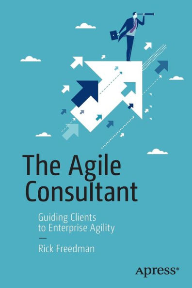 The Agile Consultant: Guiding Clients to Enterprise Agility