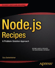 Title: Node.js Recipes: A Problem-Solution Approach, Author: Cory Gackenheimer
