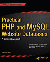Practical PHP and MySQL Website Databases: A Simplified Approach / Edition 1