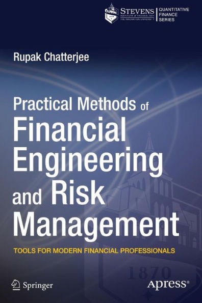 Practical Methods of Financial Engineering and Risk Management: Tools for Modern Professionals
