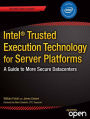Intel Trusted Execution Technology for Server Platforms: A Guide to More Secure Datacenters