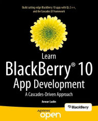 Title: Learn BlackBerry 10 App Development: A Cascades-Driven Approach, Author: Anwar Ludin
