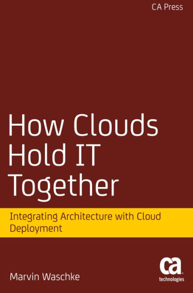 How Clouds Hold IT Together: Integrating Architecture with Cloud Deployment