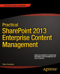 Title: Practical SharePoint 2013 Enterprise Content Management, Author: Steve Goodyear