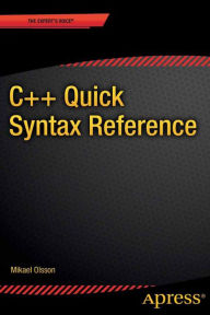 Title: C++ Quick Syntax Reference, Author: Mikael Olsson