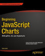 Beginning JavaScript Charts: With jqPlot, d3, and Highcharts