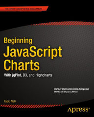 Title: Beginning JavaScript Charts: With jqPlot, d3, and Highcharts, Author: Fabio Nelli