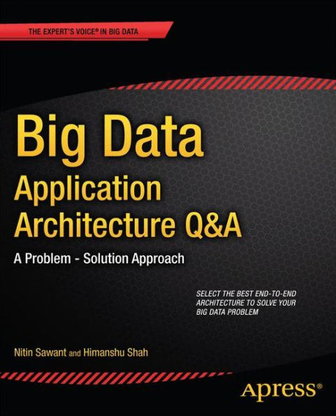 Big Data Application Architecture Q&A: A Problem - Solution Approach