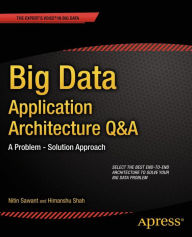 Title: Big Data Application Architecture Q&A: A Problem - Solution Approach, Author: Nitin Sawant