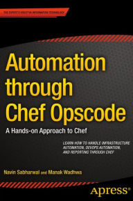Title: Automation through Chef Opscode: A Hands-on Approach to Chef, Author: Navin Sabharwal