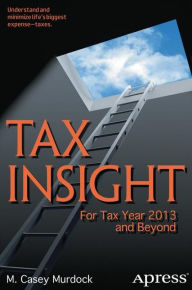 Title: Tax Insight: For Tax Year 2013 and Beyond, Author: M. Casey Murdock