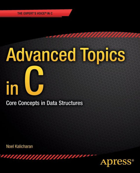 Advanced Topics C: Core Concepts Data Structures