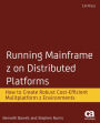 Running Mainframe z on Distributed Platforms: How to Create Robust Cost-Efficient Multiplatform z Environments