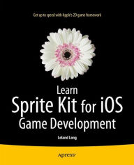 Title: Learn Sprite Kit for iOS Game Development, Author: Leland Long