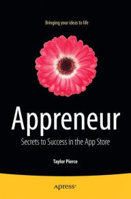 Title: Appreneur: Secrets to Success in the App Store, Author: Taylor Pierce