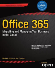 Title: Office 365: Migrating and Managing Your Business in the Cloud, Author: Matthew Katzer