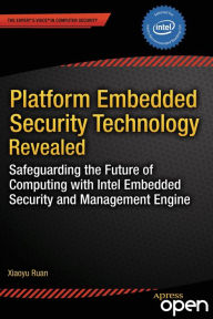 Title: Platform Embedded Security Technology Revealed: Safeguarding the Future of Computing with Intel Embedded Security and Management Engine, Author: Xiaoyu Ruan