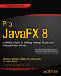 Pro JavaFX 8: A Definitive Guide to Building Desktop, Mobile, and Embedded Java Clients