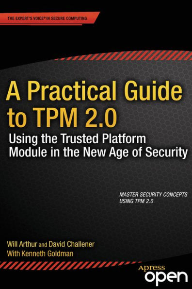 A Practical Guide to TPM 2.0: Using the Trusted Platform Module in the New Age of Security / Edition 1