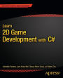 Learn 2D Game Development with C#: For iOS, Android, Windows Phone, Playstation Mobile and More
