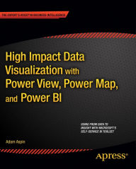 Title: High Impact Data Visualization with Power View, Power Map, and Power BI, Author: Adam Aspin
