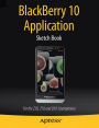 BlackBerry 10 Application Sketch Book: For the Z30, Z10 and Q10 Smartphones