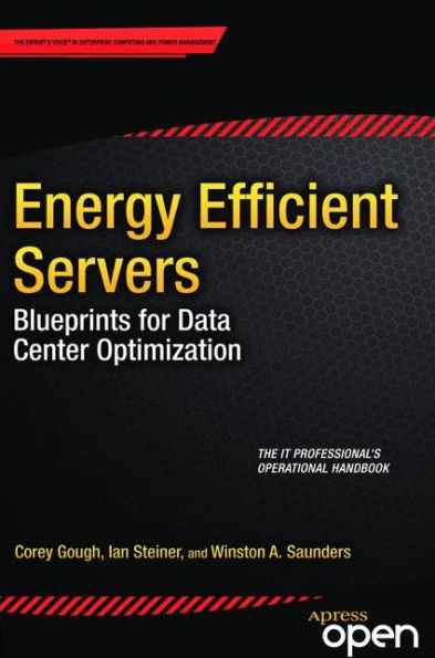 Energy Efficient Servers: Blueprints for Data Center Optimization / Edition 1