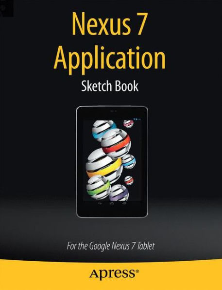 Nexus 7 Application Sketch Book: For the Google Nexus 7 Tablet