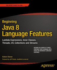 Title: Beginning Java 8 Language Features: Lambda Expressions, Inner Classes, Threads, I/O, Collections, and Streams, Author: Kishori Sharan
