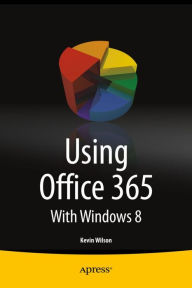 Title: Using Office 365: With Windows 8, Author: Kevin Wilson