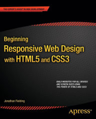 Title: Beginning Responsive Web Design with HTML5 and CSS3 / Edition 1, Author: Jonathan Fielding