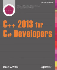 Title: C++ 2013 for C# Developers / Edition 2, Author: Dean C. Wills