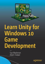 Title: Learn Unity for Windows 10 Game Development / Edition 1, Author: Sue Blackman