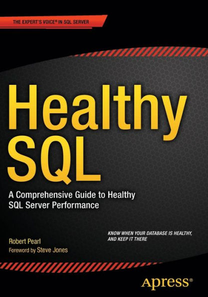 Healthy SQL: A Comprehensive Guide to Healthy SQL Server Performance / Edition 1