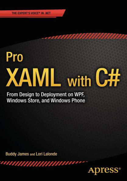 Pro XAML with C#: Application Development Strategies (covers WPF, Windows 8.1, and Windows Phone 8.1) / Edition 1