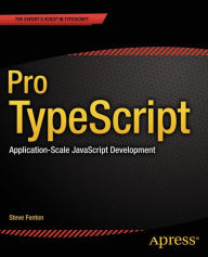 Title: Pro TypeScript: Application-Scale JavaScript Development, Author: Steve Fenton