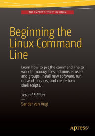 Title: Beginning the Linux Command Line / Edition 2, Author: Sander van Vugt